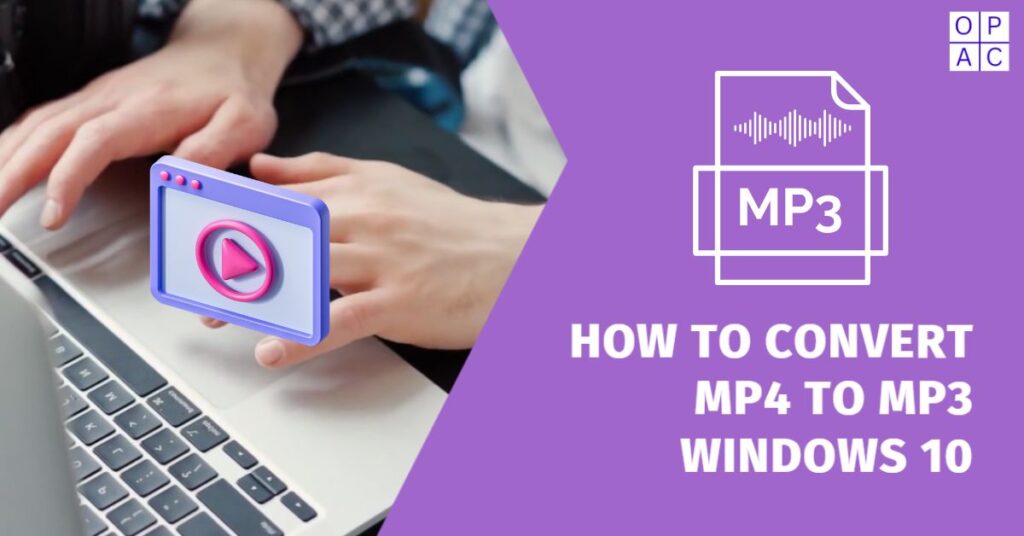 how to convert MP4 to MP3 windows 10