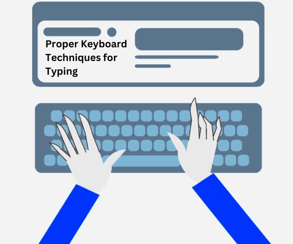 proper keyboard techniques for typing